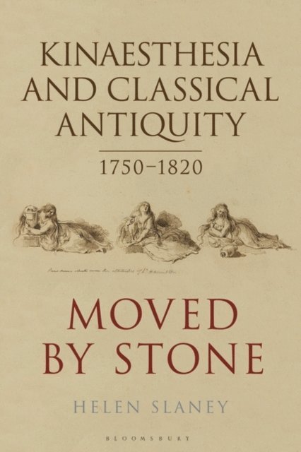 Helen Slaney - Kinaesthesia and Classical Antiquity 1750–1820, E-bok