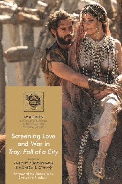 Antony Augoustakis, Monica S. Cyrino - Screening Love and War in Troy: Fall of a City, E-bok