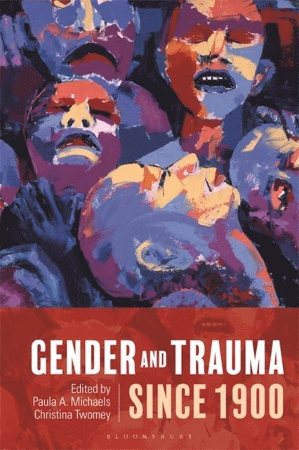 Paula A. Michaels, Christina Twomey - Gender and Trauma since 1900, E-bok