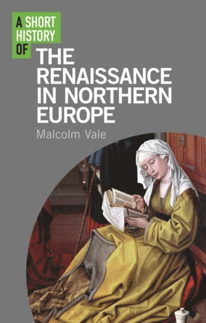 Malcolm Vale - Short History of the Renaissance in Northern Europe, E-bok