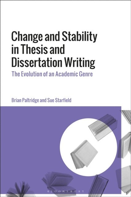 Brian Paltridge, Sue Starfield - Change and Stability in Thesis and Dissertation Writing, E-bok