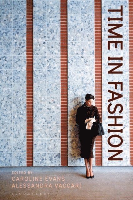 Caroline Evans, Alessandra Vaccari - Time in Fashion, E-bok