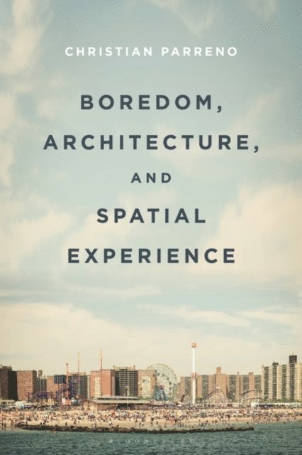 Christian Parreno - Boredom, Architecture, and Spatial Experience, E-bok