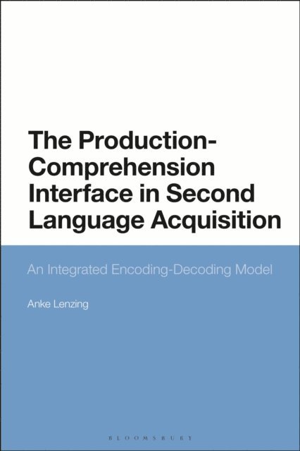 Anke Lenzing - Production-Comprehension Interface in Second Language Acquisition, E-bok