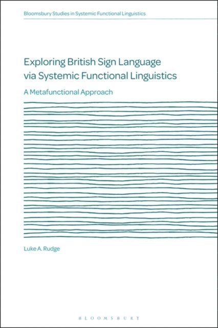 Luke A. Rudge - Exploring British Sign Language via Systemic Functional Linguistics, E-bok