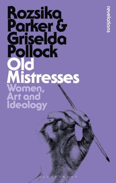 Rozsika Parker, Griselda Pollock - Old Mistresses, E-bok