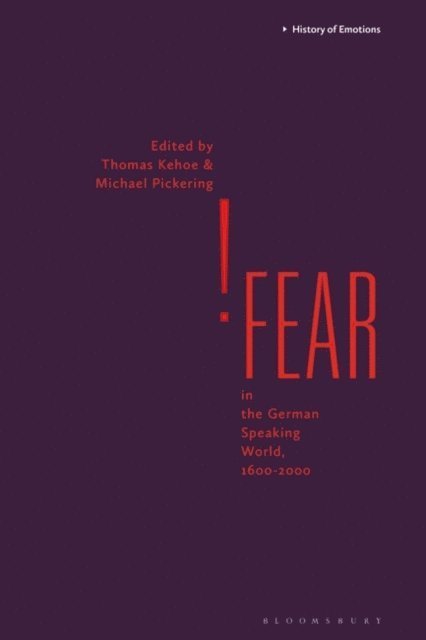 Thomas Kehoe, Michael Pickering - Fear in the German-Speaking World, 1600-2000, E-bok