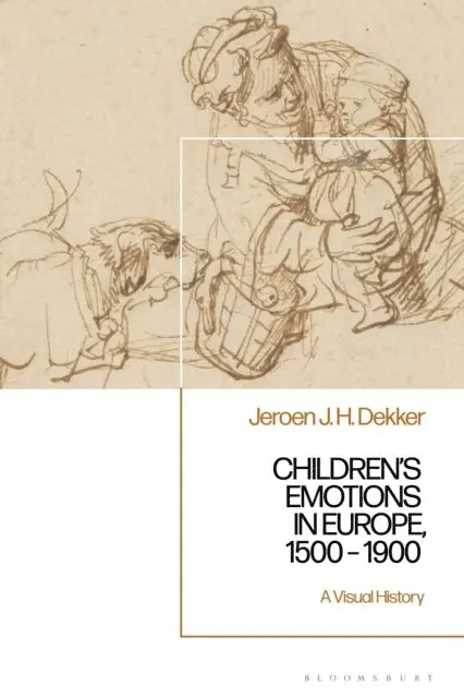 Jeroen J. H. Dekker - Children’s Emotions in Europe, 1500 – 1900, E-bok. Tillgänglighet: Lägg i varukorg