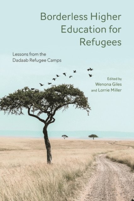 Wenona Giles, Lorrie Miller - Borderless Higher Education for Refugees, E-bok
