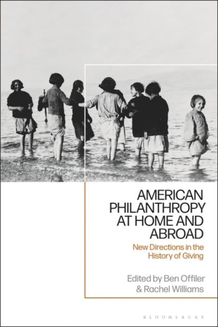 Ben Offiler, Rachel Williams - American Philanthropy at Home and Abroad, E-bok