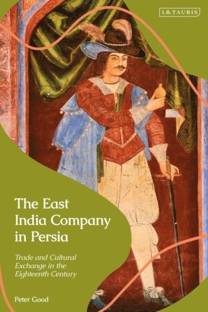 Peter Good - East India Company in Persia, E-bok
