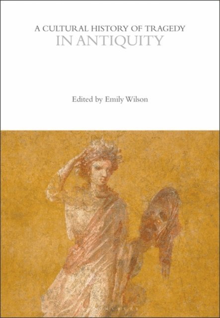 Emily Wilson - Cultural History of Tragedy in Antiquity, E-bok