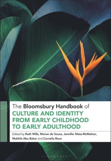 Ruth Wills, Marian de Souza, Jennifer Mata-McMahon, Mukhlis Abu Bakar, Cornelia Roux - Bloomsbury Handbook of Culture and Identity from Early Childhood to Early Adulthood, E-bok
