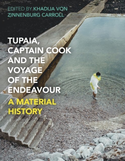 Khadija Von Zinnenburg Carroll - Tupaia, Captain Cook and the Voyage of the Endeavour, E-bok