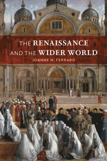 Joanne M. Ferraro - Renaissance and the Wider World, E-bok