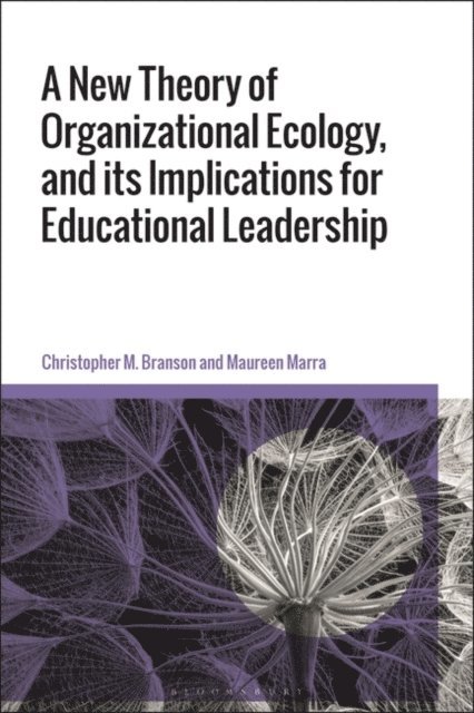 Christopher M. Branson, Maureen Marra - New Theory of Organizational Ecology, and its Implications for Educational Leadership, E-bok