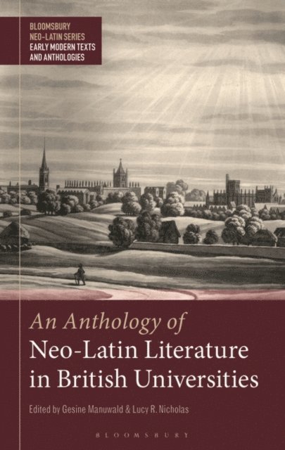 Gesine Manuwald, Lucy R. Nicholas - Anthology of Neo-Latin Literature in British Universities, E-bok