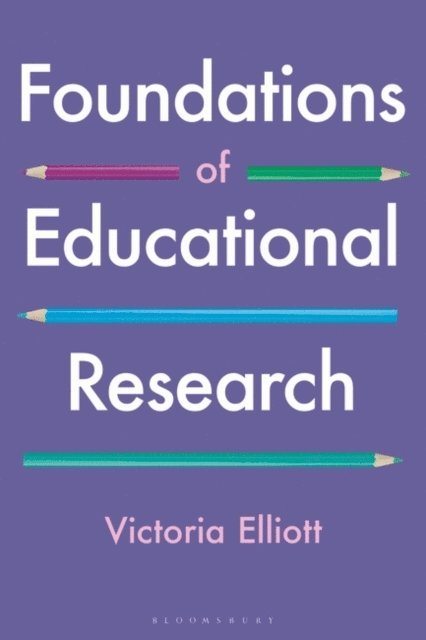 Victoria Elliott - Foundations of Educational Research, E-bok