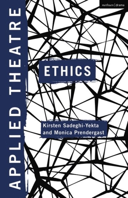 Kirsten Sadeghi-Yekta, Monica Prendergast - Applied Theatre: Ethics, E-bok