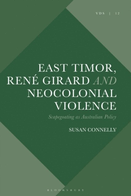 Susan Connelly - East Timor, René Girard and Neocolonial Violence, E-bok
