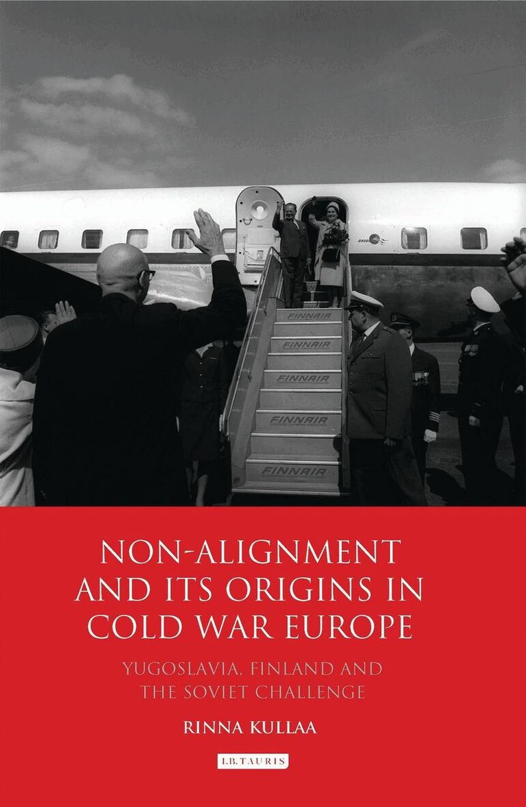 Rinna Kullaa - Non-alignment and Its Origins in Cold War Europe, Häftad
