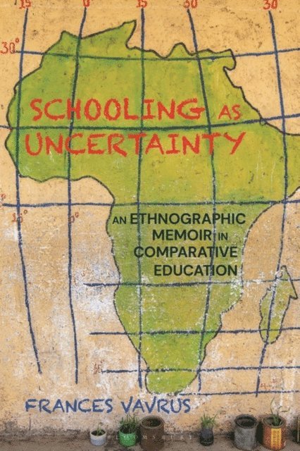 Frances Vavrus - Schooling as Uncertainty, E-bok