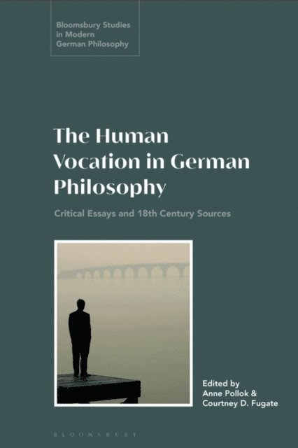 Anne Pollok, Courtney D. Fugate - Human Vocation in German Philosophy, E-bok