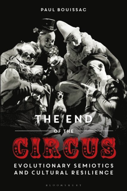 Paul Bouissac - End of the Circus, E-bok