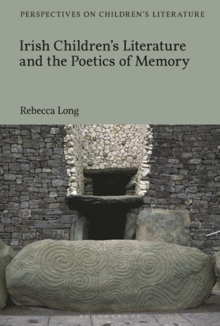 Rebecca Long - Irish Children’s Literature and the Poetics of Memory, E-bok