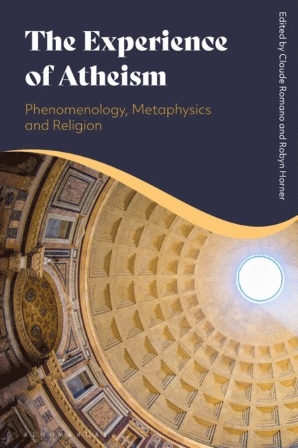 Claude Romano, Robyn Horner - Experience of Atheism: Phenomenology, Metaphysics and Religion, E-bok