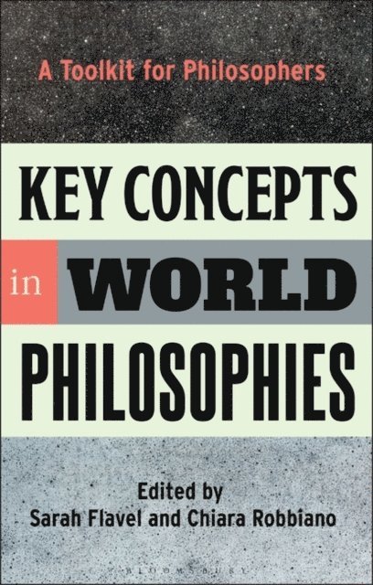Sarah Flavel, Chiara Robbiano - Key Concepts in World Philosophies, E-bok