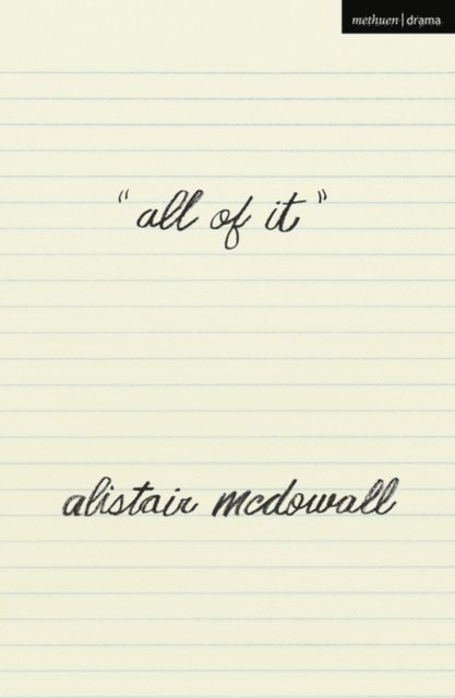 Alistair McDowall - all of it, E-bok