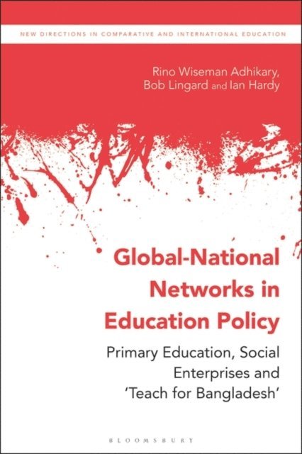 Rino Wiseman Adhikary, Bob Lingard, Ian Hardy - Global-National Networks in Education Policy, E-bok