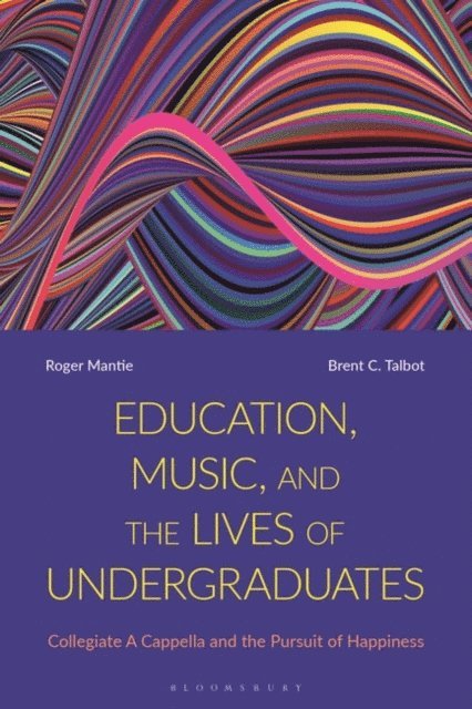 Roger Mantie, Brent C. Talbot - Education, Music, and the Lives of Undergraduates, E-bok