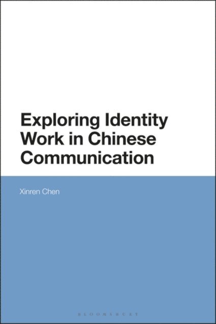 Xinren Chen - Exploring Identity Work in Chinese Communication, E-bok
