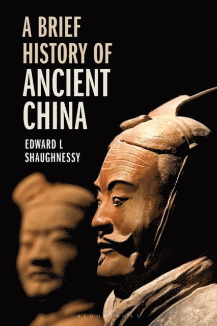 Edward L Shaughnessy - Brief History of Ancient China, E-bok