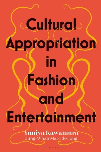 Yuniya Kawamura, Jung-Whan Marc de Jong - Cultural Appropriation in Fashion and Entertainment, E-bok
