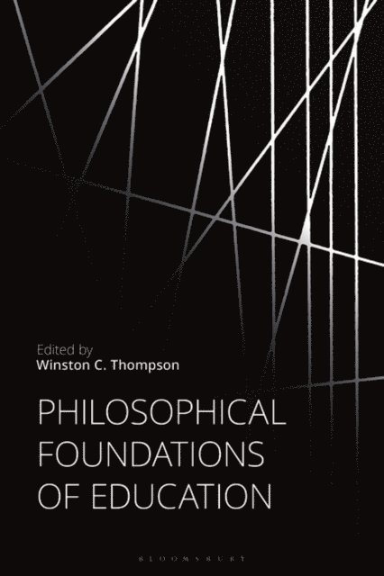 Winston C. Thompson - Philosophical Foundations of Education, E-bok