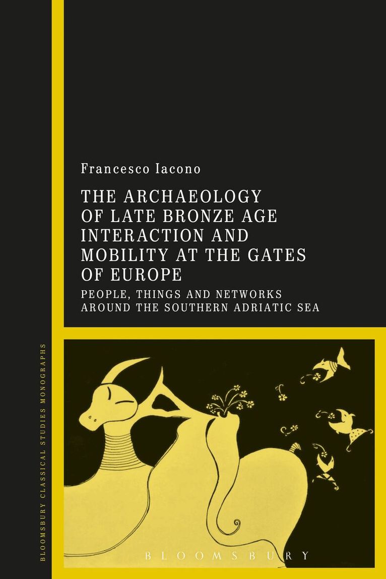 Francesco Iacono - Archaeology of Late Bronze Age Interaction and Mobility at the Gates of Europe, Häftad
