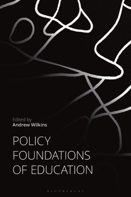 Andrew Wilkins - Policy Foundations of Education, E-bok