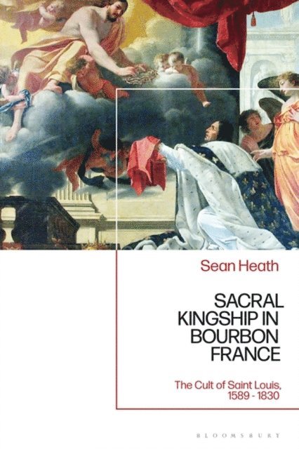 Sean Heath - Sacral Kingship in Bourbon France, E-bok
