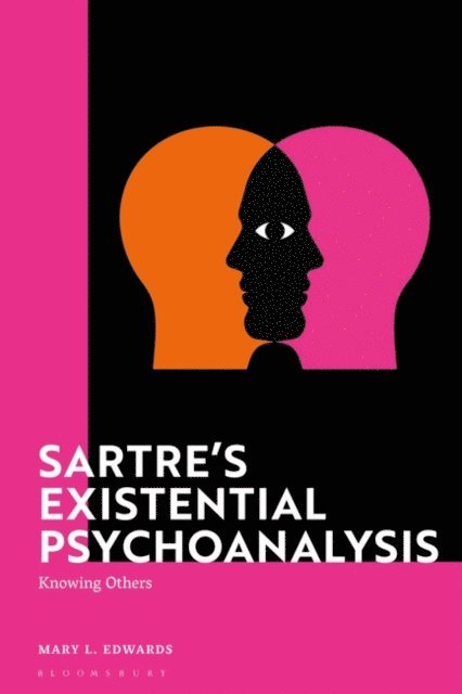 Mary Edwards - Sartre’s Existential Psychoanalysis, E-bok