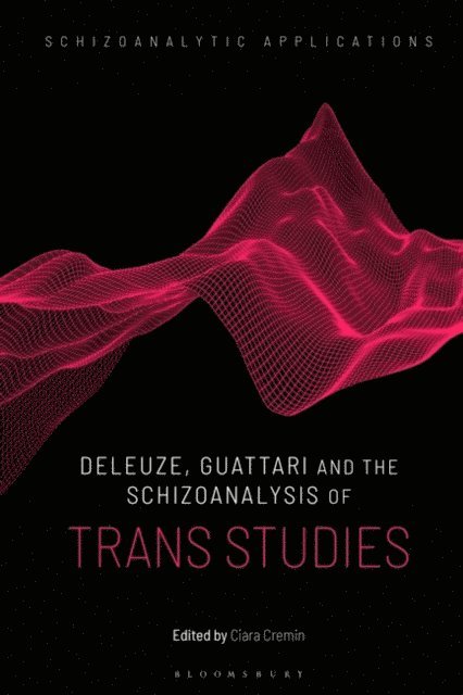 Ciara Cremin - Deleuze, Guattari and the Schizoanalysis of Trans Studies, E-bok