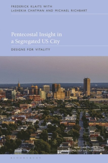 Frederick Klaits, Michael Richbart, LaShekia Chatman - Pentecostal Insight in a Segregated US City, E-bok