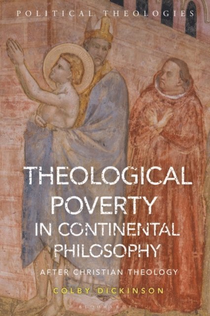 Colby Dickinson - Theological Poverty in Continental Philosophy, E-bok