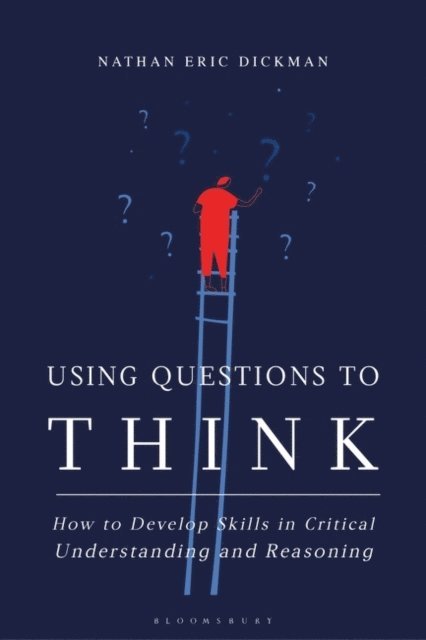 Nathan Eric Dickman - Using Questions to Think, E-bok