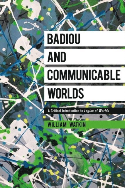 William Watkin - Badiou and Communicable Worlds, E-bok