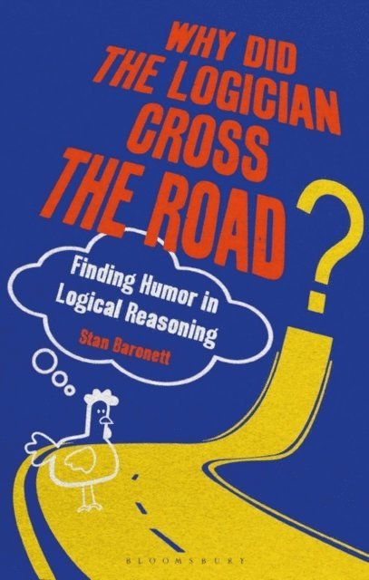 Stan Baronett - Why Did the Logician Cross the Road?, E-bok