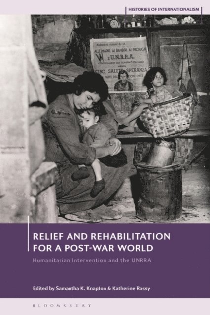 Samantha K. Knapton, Katherine Rossy - Relief and Rehabilitation for a Post-war World, E-bok