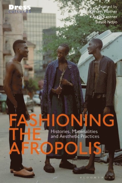 Kerstin Pinther, Kristin Kastner, Basile Ndjio - Fashioning the Afropolis, E-bok